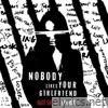 Nobody Likes Your Girlfriend - Single