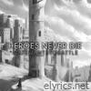 Heroes Never Die (slowed + reverb) - Single
