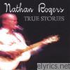 Nathan Rogers - True Stories