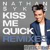 Nathan Sykes - Kiss Me Quick (Remixes) - EP