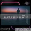 Don't Worry About It - Single