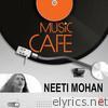 Music Cafe - Neeti Mohan - EP