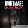 NIGHTMARE ON MY BLOCK - Single