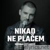 Nikad ne placem - Single