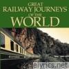 Great Railway Journeys of the World - EP