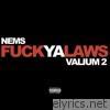 F**k Ya Laws: Valium 2