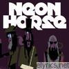 Neon Horse - Neon Horse