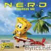 N.E.R.D - Squeeze Me (Music from the Spongebob Movie Sponge Out of Water) - Single