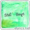 Small Things - EP