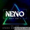Nervo - Why Do I (feat. LUX) [Stash Konig Remix] - Single