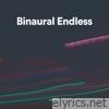 Binaural Endless