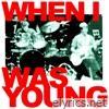 WHEN I WAS YOUNG - Single