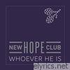 New Hope Club - Whoever He Is - Single