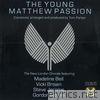 The Young Matthew Passion