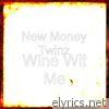 New Money Twinz - Wine Wit Me - Single