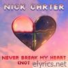 Never Break My Heart (Not Again) - Single