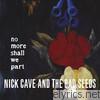 Nick Cave & The Bad Seeds - No More Shall We Part (Remastered)