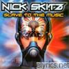 Nick Skitz - Slave to the Music - EP