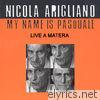 Nicola Arigliano - My Name Is Pasquale (Live in Matera)