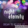 Night To Eternity - Dream to Believe - EP