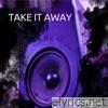 Take It Away - Single