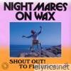 Nightmares On Wax - Shout Out! To Freedom...