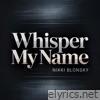 Whisper My Name - Single