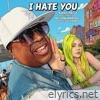 I HATE YOU (feat. Mellow Man Ace) - Single