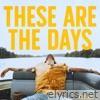 THESE ARE THE DAYS - Single