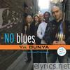 No Blues - Ya Dunya