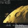 No Knife - Drunk On The Moon