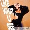 Like What U See - Single