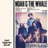 Noah & The Whale - Last Night On Earth