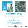 Coward Songs (Coward Songs: The Last British Recordings Made By Coward/World Weary: The Songs of Coward Sung By Harry Noble)