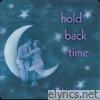 Hold Back Time