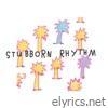 Stubborn Rhythm - Single