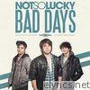 Not So Lucky - Bad Days - Single