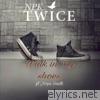 Npk Twice - Walk in My Shoes (feat. Jorja Smith) - Single