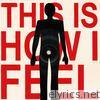 This Is How I Feel - Single