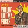 Pullin' Out My Pubes (She Loves Me Not) - Single