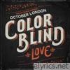 October London - Color Blind: Love