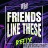 Friends Like These REFIX - Single
