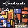 Offenbach - Les 20 Plus Grand Succès