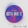 Gotta Have It (feat. Graywolfe) - Single