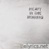 Heavy In The Morning - Single