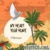My Heart Your Home - Single
