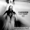 Omenxiii - FIST FIGHT - Single