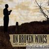 On Broken Wings - It's All a Long Goodbye