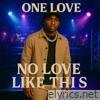 One Love - No Love Like This - Single
