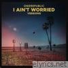 Onerepublic - I Ain’t Worried (Versions) - EP